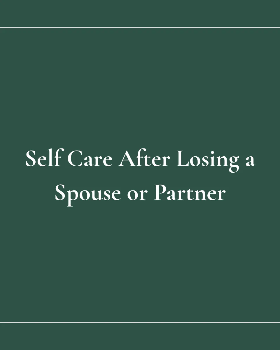Self Care After Losing a Partner or Spouse